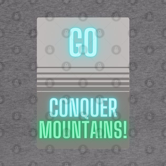 Go Conquer Mountains! by baseCompass